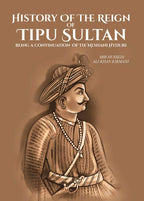 History Of The Reign Of Tipu Sultan: being a continuation of the Neshani Hyduri - Gyan Books