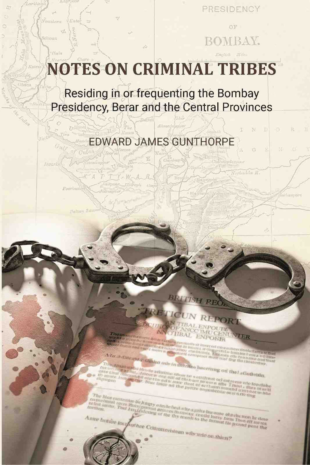 Notes on Criminal Tribes Residing in Or Frequenting the Bombay Presidency - Gyan Books