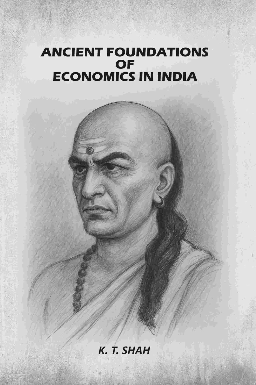 Ancient Foundations Of Economics In India - Gyan Books