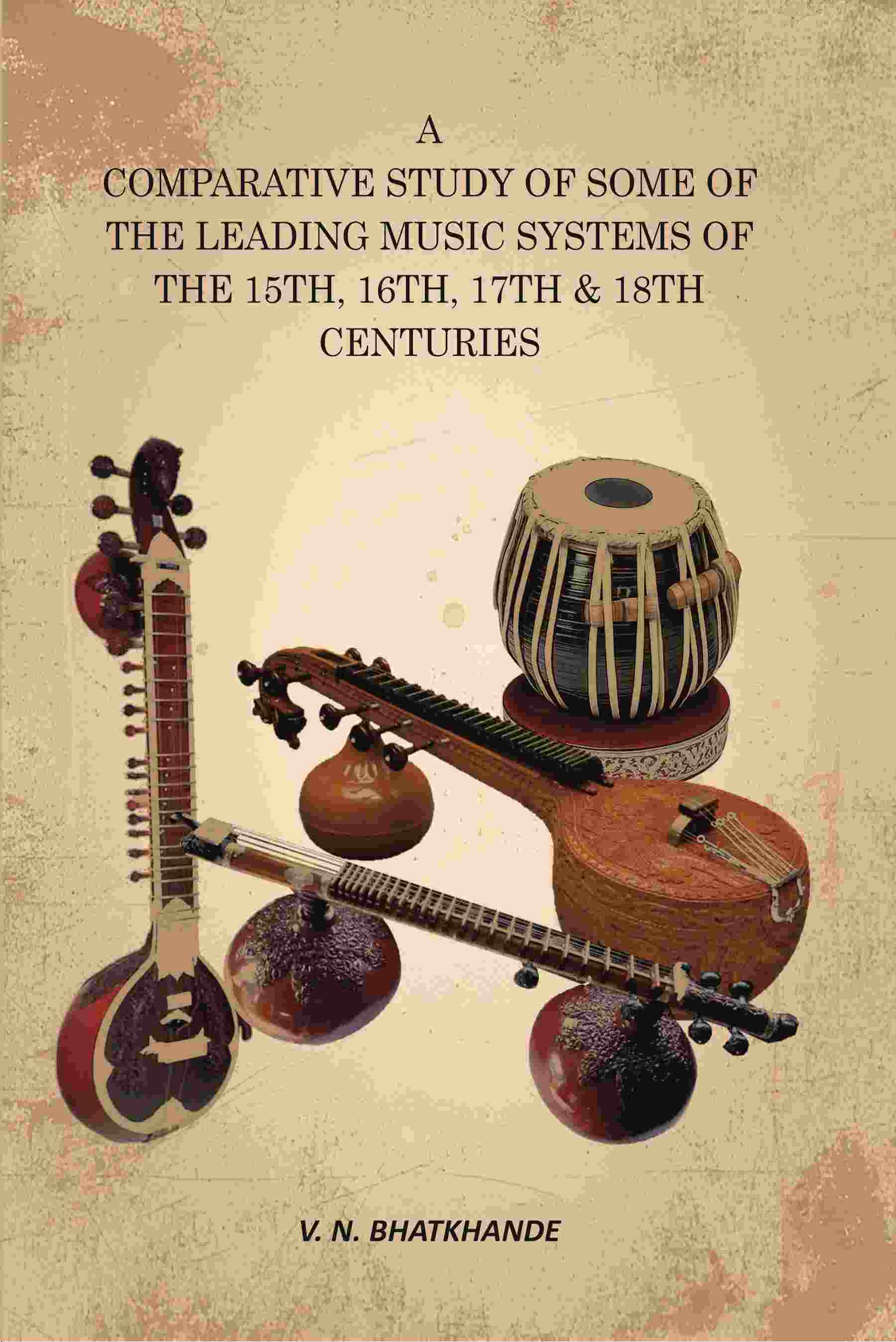 A Comparative Study of Some of the Leading Music Systems of the 15th, 16th, 17th & 18th Centuries - Gyan Books