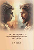 The Great Debate Buddhism and Christianity Face to Face - Gyan Books