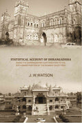 Statistical account of Dhrangadhra being the Dhrangadhra contribution to the Kathiawar portion of the Bombay gazetteer - Gyan Books