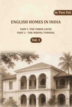 English Homes in India: Part I- The Three Loves, Part 2 - The wrong Turning (1st) - Gyan Books