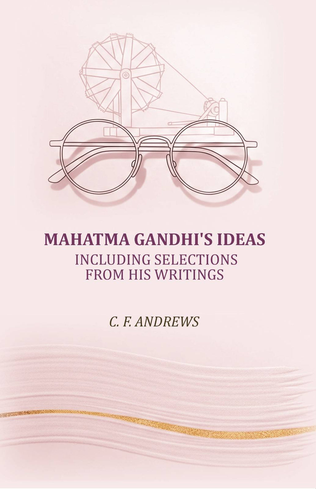 Mahatma Gandhi's ideas: including selections from his writings - Gyan Books