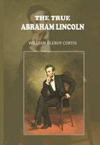 The True Abraham Lincoln - Gyan Books