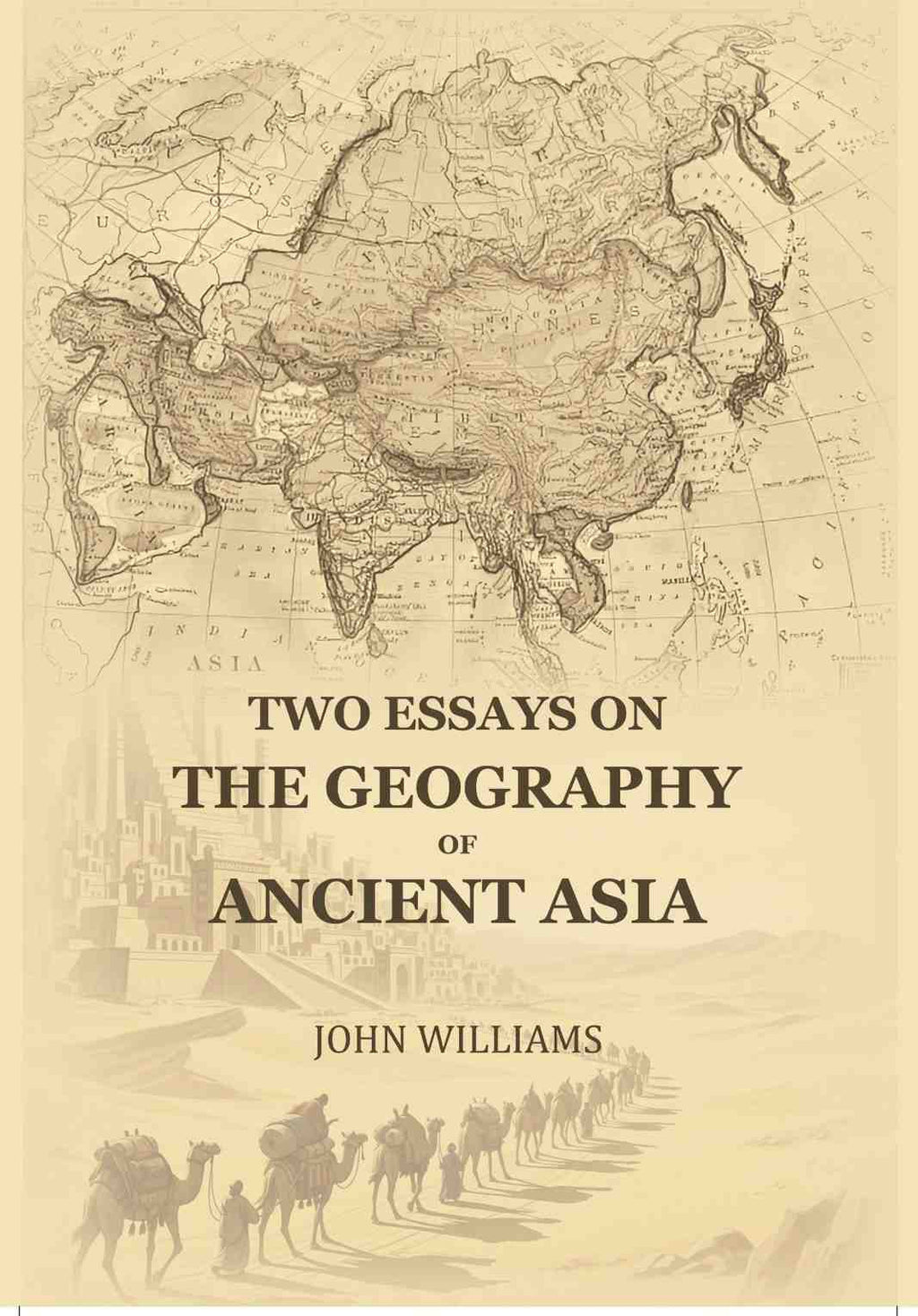 Two Essays On The Geography Of Ancient Asia - Gyan Books