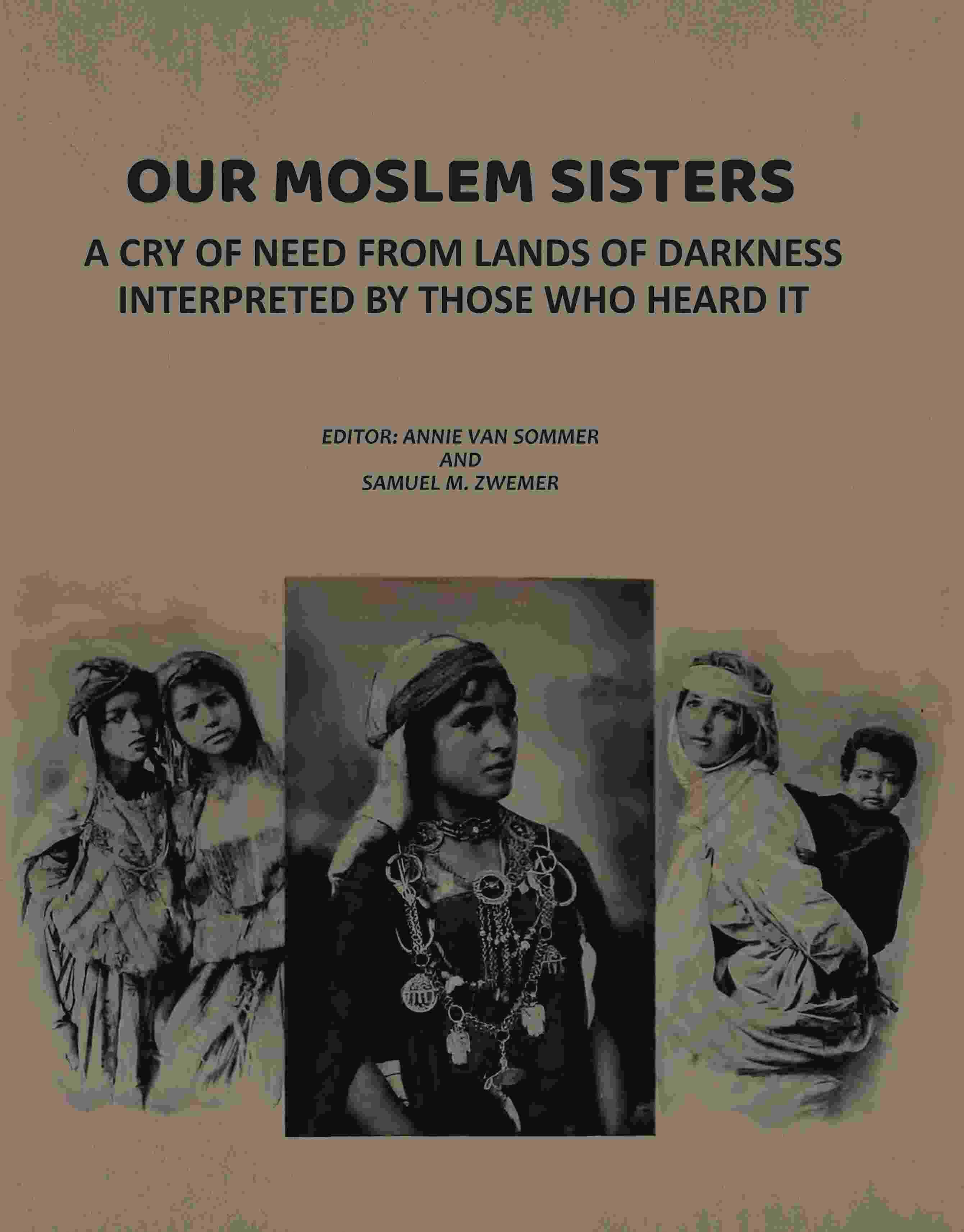 Our Moslem Sisters: A Cry of Need from Lands of Darkness Interpreted by Those Who Heard It - Gyan Books | Grab2Buy
