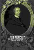 The Embassy: Of Sir Thomas Roe To India, 1615-19 - Gyan Books | Grab2Buy