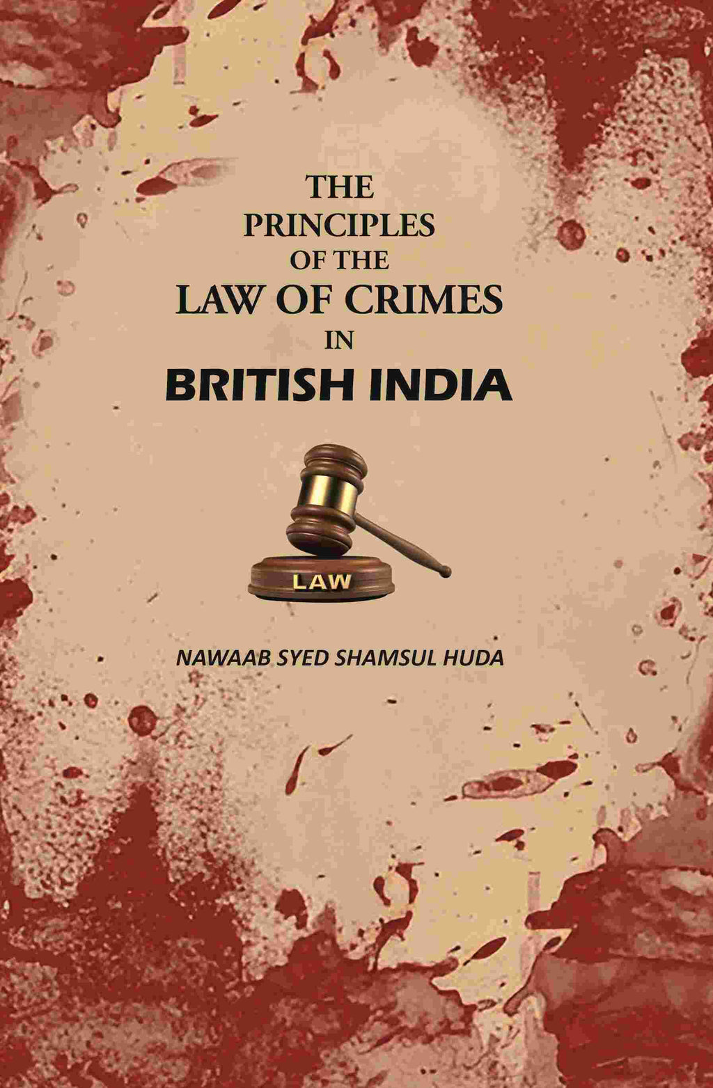 The Principles Of The Law Of Crimes In British India - Gyan Books
