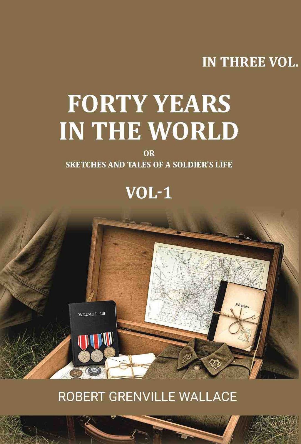 Forty Years in the World: Or, Sketches and Tales of a Soldier's Life (3 Vols. Set) - Gyan Books