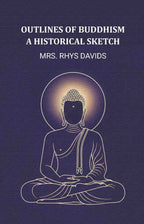 Outlines of buddhism a historical sketch - Gyan Books