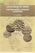 Catalogue of Coins in the Provincial Museum, Lucknow (1st) - Gyan Books