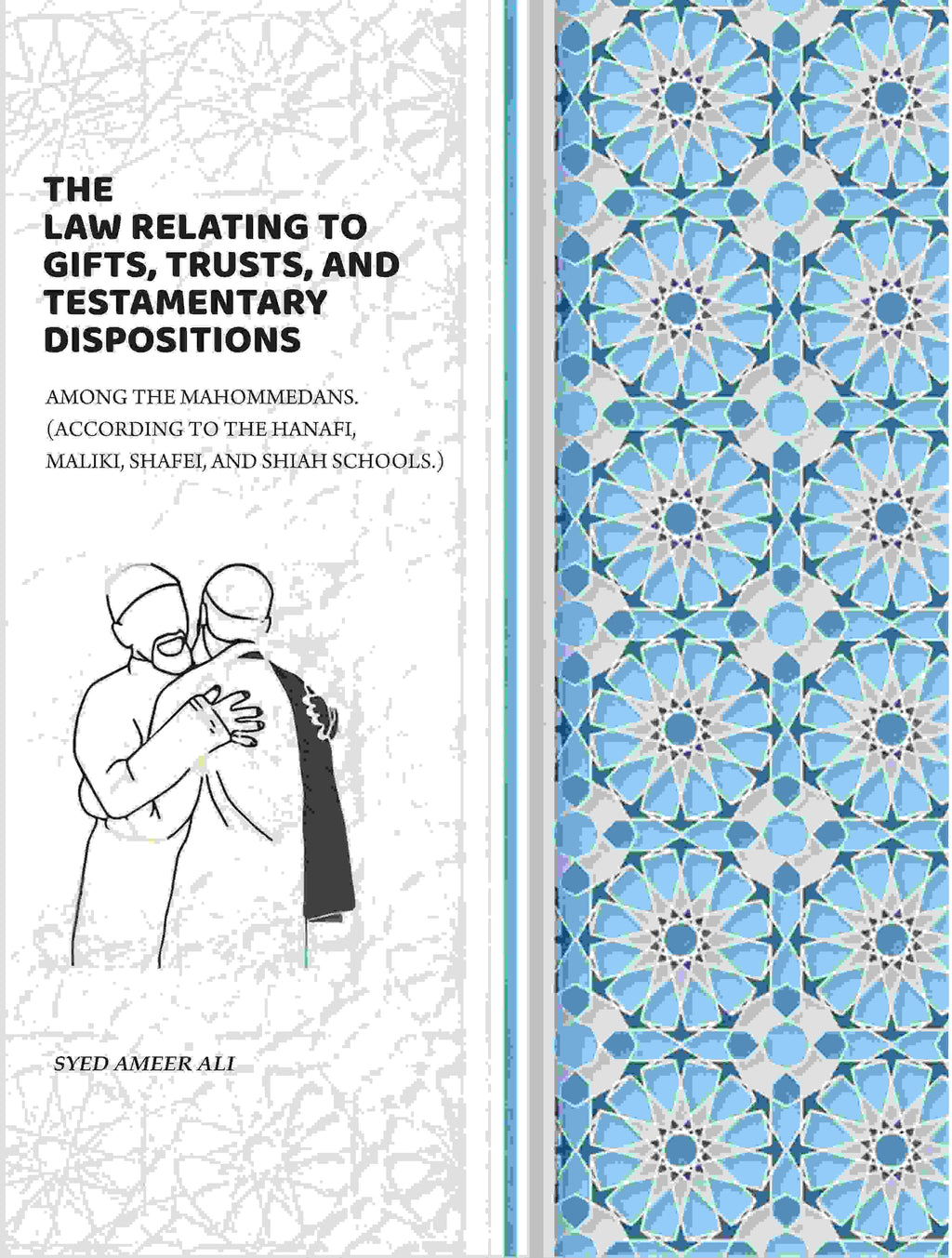 The Law Relating To Gifts, Trusts, And Testamentary Dispositions: Among The Mahommedans. (According To The Hanafi, Maliki, Shafei, And Shiah Schools.) - Gyan Books