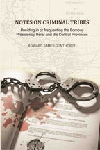 Notes on Criminal Tribes Residing in Or Frequenting the Bombay Presidency - Gyan Books