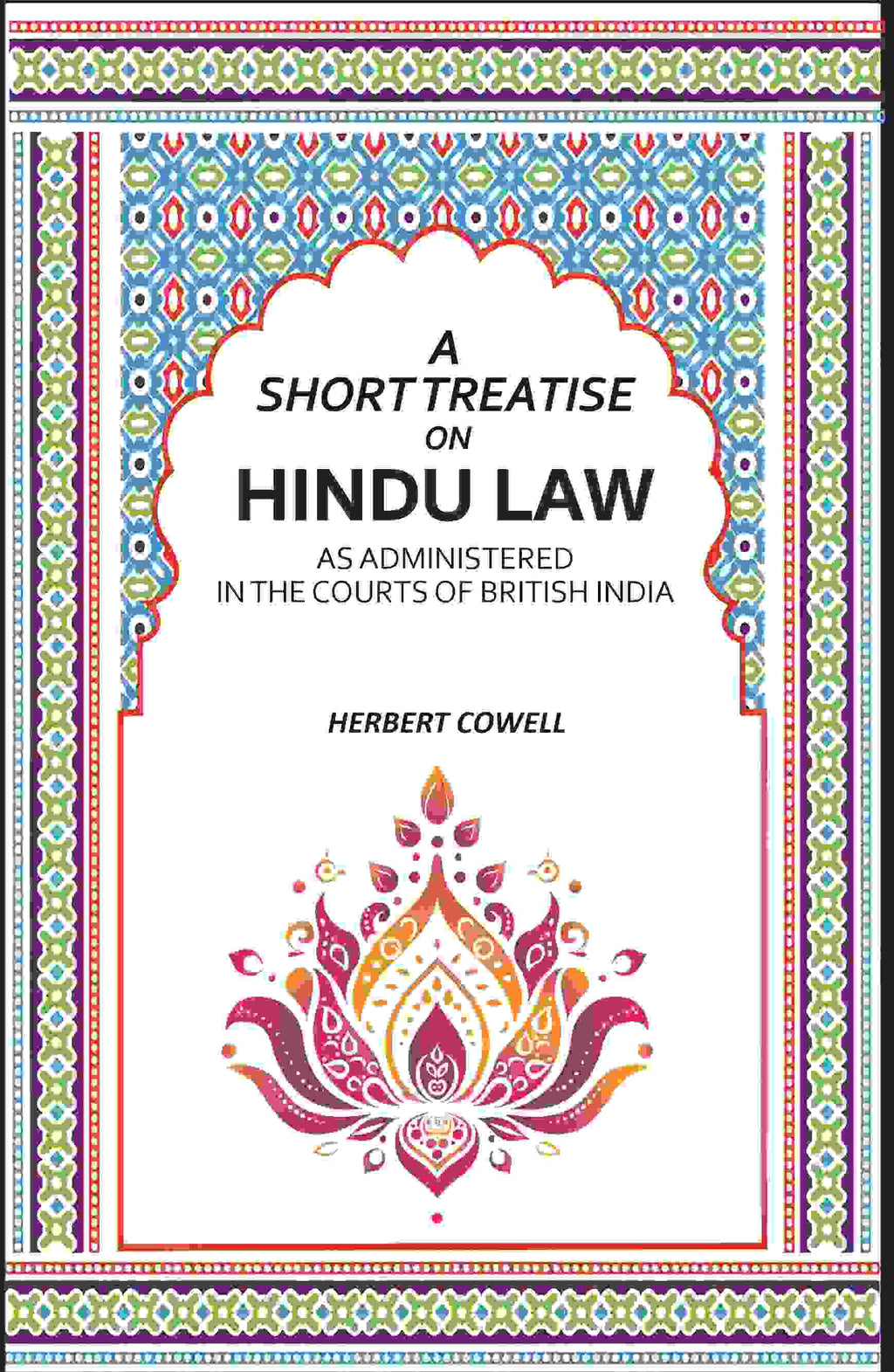 A Short Treatise On Hindu Law: As Administered In The Courts Of British India - Gyan Books