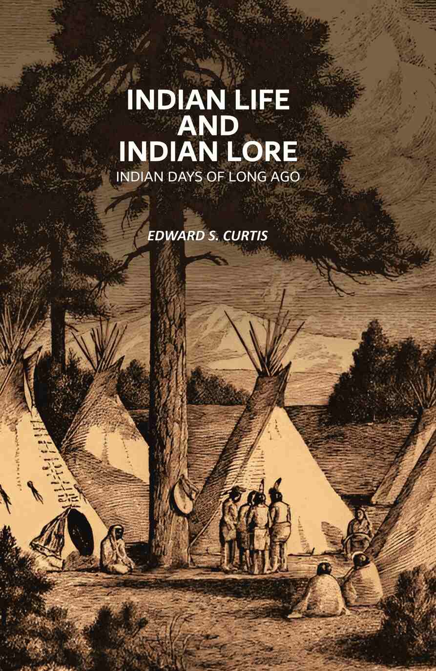 Indian Life and Indian Lore: Indian Days of Long Ago - Gyan Books | Grab2Buy