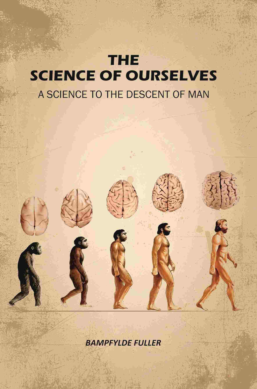 The Science Of Ourselves: A Science To The Descent Of Man - Gyan Books