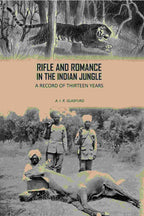 Rifle And Romance In The Indian Jungle: A Record Of Thirteen Years - Gyan Books