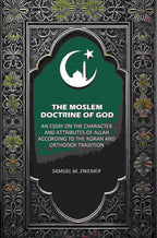 The Moslem Doctrine of God: An Essay on the Character and Attributes of Allah According to the Koran and Orthodox Tradition - Gyan Books