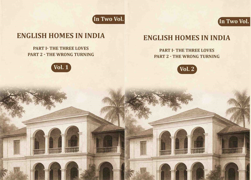 English Homes in India: Part I- The Three Loves, Part 2 - The wrong Turning (2 Vols. Set) - Gyan Books