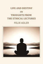 Life and destiny or thoughts from the ethical lectures - Gyan Books
