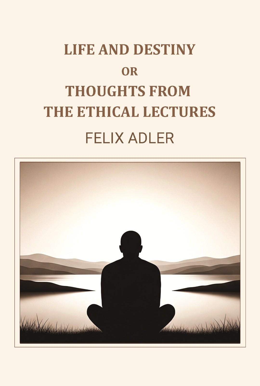 Life and destiny or thoughts from the ethical lectures - Gyan Books