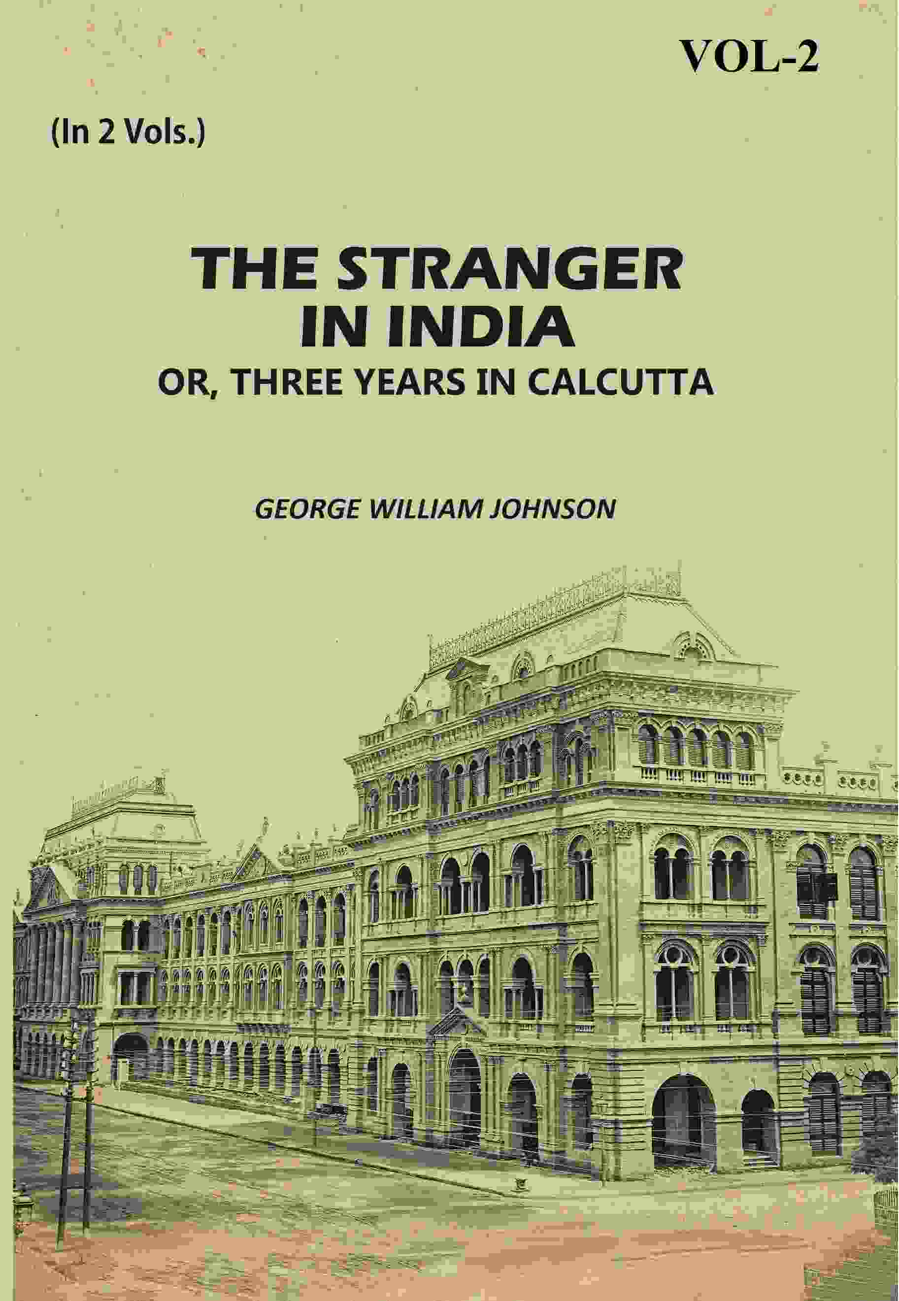 The Stranger In India: Or, Three Years In Calcutta (2nd) - Gyan Books