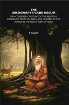 The Missionary's Vade Mecum: Or A Condensed Account of the Religious Literature, Sects, Schools, and Customs of the Hindus in the North West of India - Gyan Books