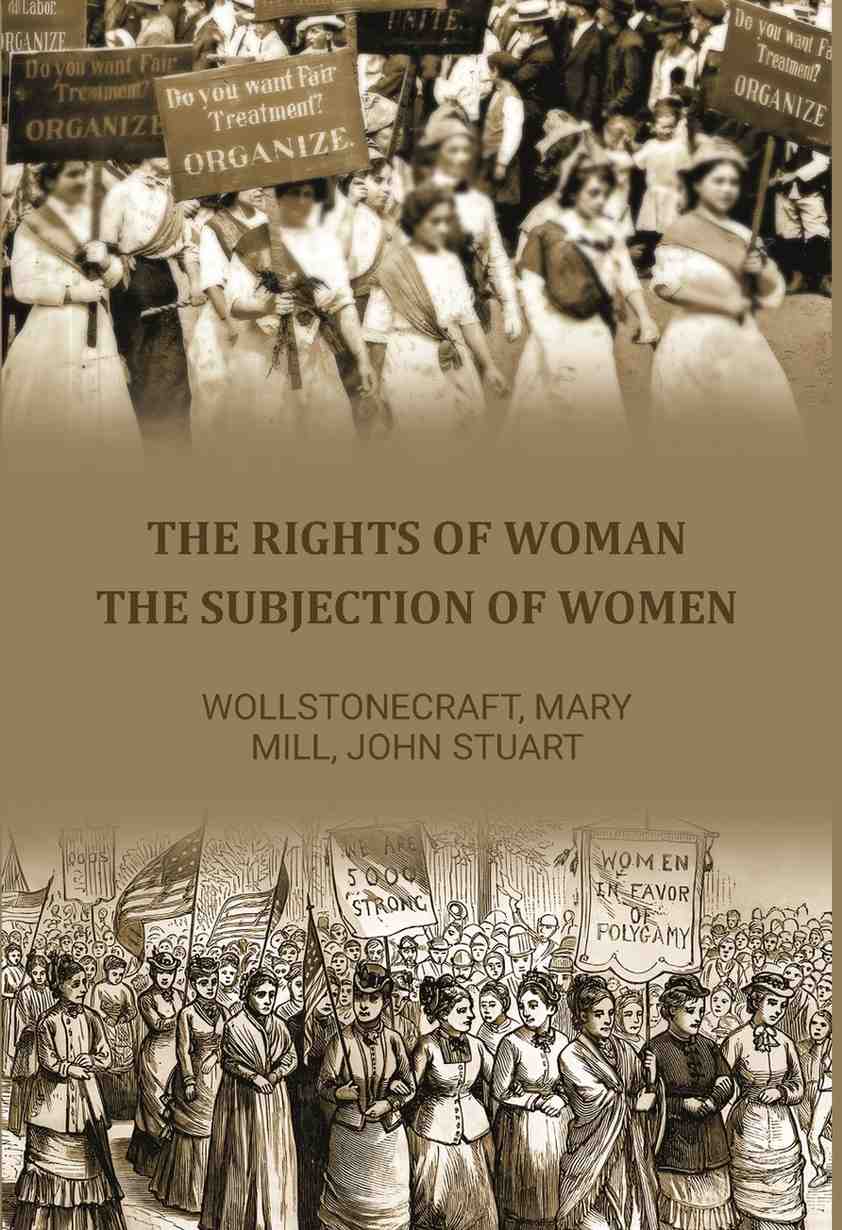 The Rights of Woman: The Subjection of Women - Gyan Books