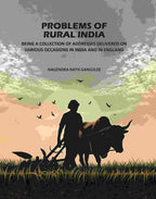 Problems Of Rural India: Being A Collection Of Addresses Delivered On Various Occasions In India In England - Gyan Books