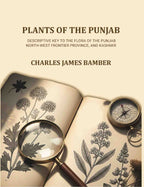 Plants of the Punjab: A descriptive key to the flora of the Punjab, North-west Frontier Province and Kashmir - Gyan Books