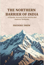 The Northern Barrier of India: A Popular Account of the Jammu and Kashmir Territories - Gyan Books