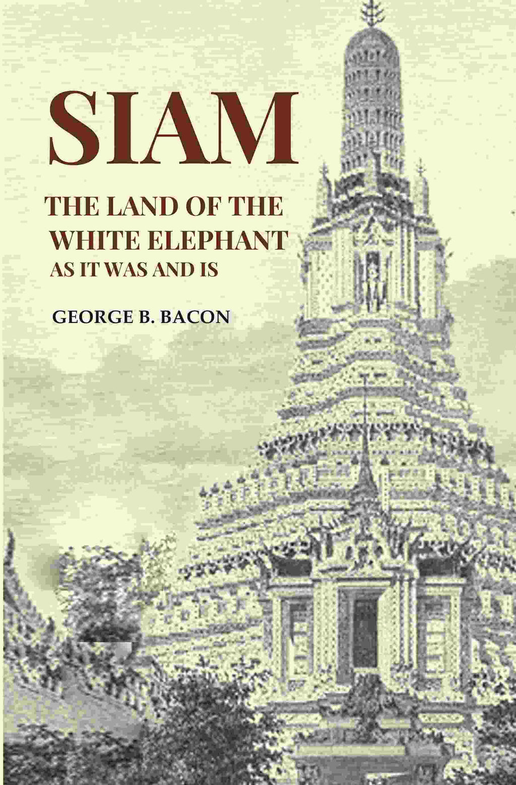 Siam The Land of the White Elephant As It Was and Is - Gyan Books | Grab2Buy