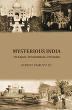 Mysterious India; its Rajahs--its Brahmans--its Fakirs - Gyan Books