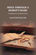 India Through A Bishops Diary: Or Memories of an Indian Diocese - Gyan Books