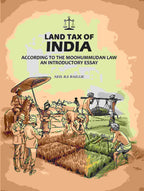 Land Tax Of India: According To The Moohummudan Law: An Introductory Essay - Gyan Books