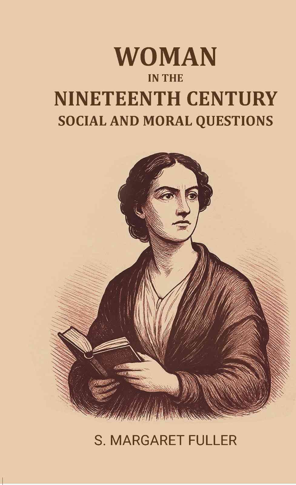 Woman in the Nineteenth Century: Social and moral questions - Gyan Books