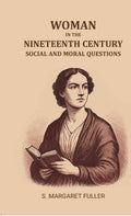 Woman in the Nineteenth Century: Social and moral questions - Gyan Books
