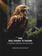 The Baz-nama-yi Nasiri: A Persian Treatise on Falconry - Gyan Books