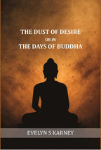 The dust of desire; or, In the days of Buddha - Gyan Books