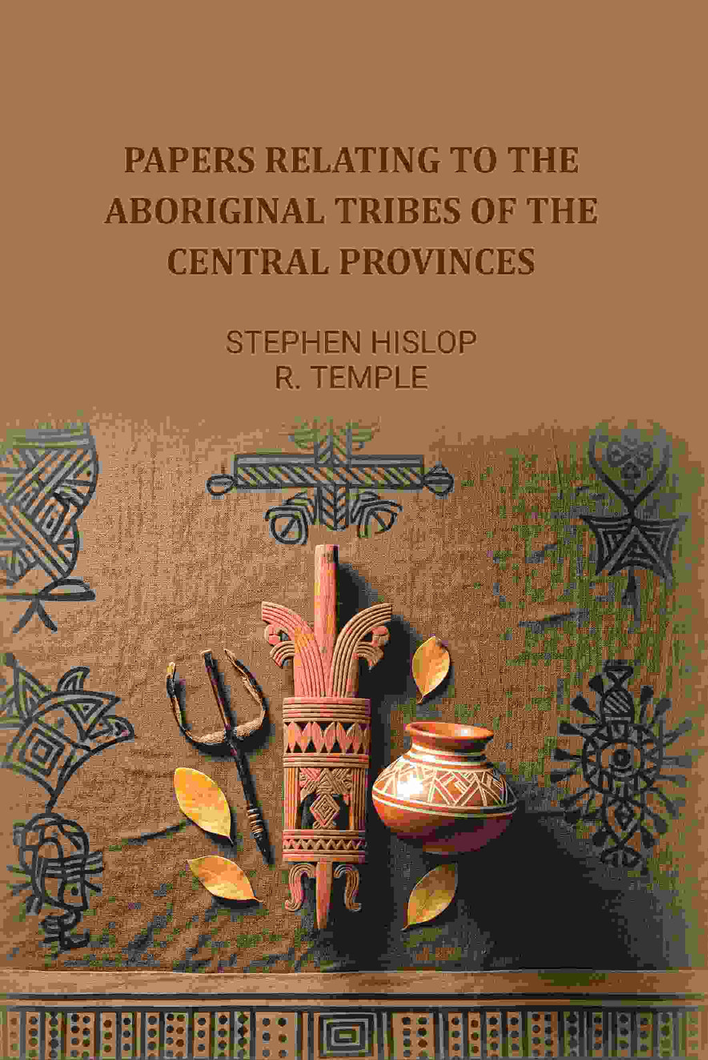 Papers relating to the aboriginal tribes of the Central Provinces - Gyan Books