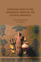 Papers relating to the aboriginal tribes of the Central Provinces - Gyan Books
