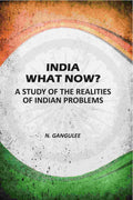 India What Now: A Study Of The Realities Of Indian Problems - Gyan Books