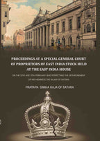 Proceedings at a special general court of proprietors of East India stock held at the East India House: On The 12th And 13th February 1840 Respecting The Dethronement Of His Highness The Rajah Of Satara - Gyan Books