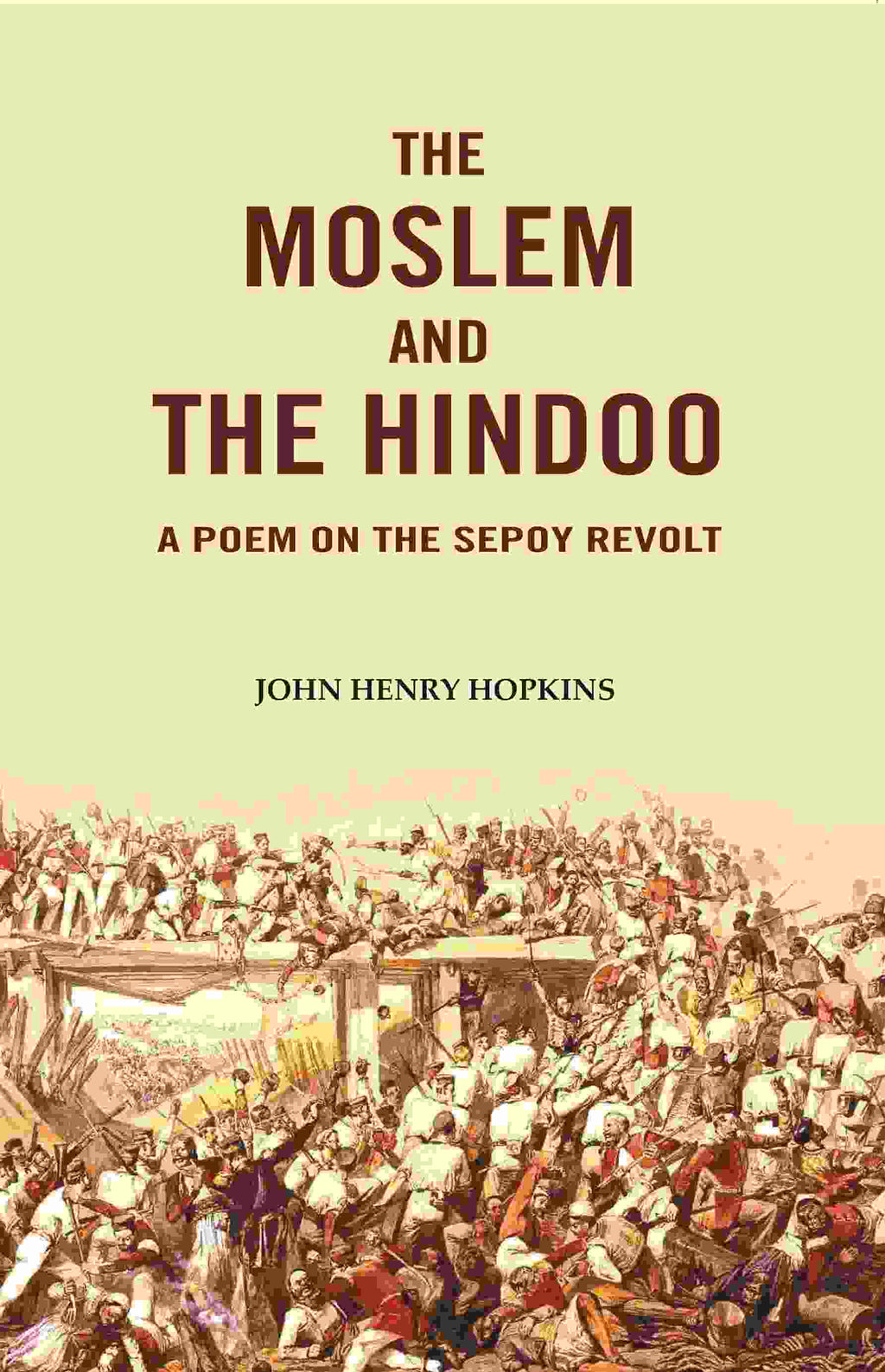 The Moslem and the Hindoo: A Poem on the Sepoy Revolt - Gyan Books