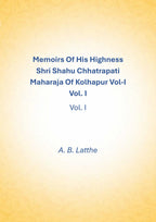 Memoirs of his highness Shri Shahu Chhatrapati Maharaja of Kolhapur (1st) - Gyan Books