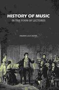 History of Music In the Form of Lectures - Gyan Books