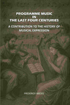 Programme Music in the Last Four Centuries: A Contribution to the History of Musical Expression - Gyan Books