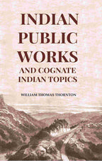 Indian Public Works And Cognate Indian Topics - Gyan Books