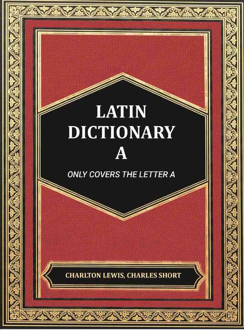 Latin dictionary A - Gyan Books